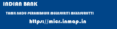 INDIAN BANK  TAMIL NADU PERAMBALUR MEENSURITI MEENSURUTTI  micr code